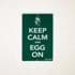 Picture of GREEN SIGN - KEEP CALM AND EGG ON, Picture 1